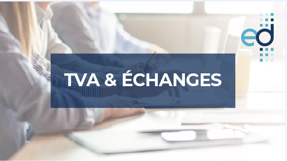 TVA et échanges intracommunautaires et internationaux
