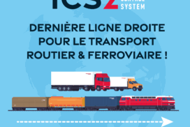 ICS2 Dernière ligne droite pour le transport routier et ferroviaire !